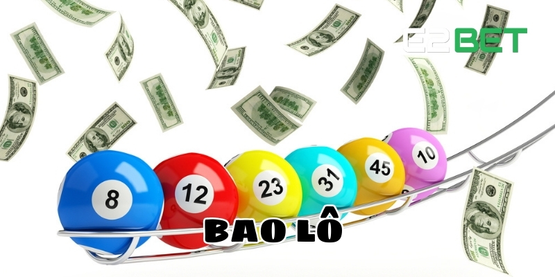 Chơi Bao Lô Từ A Đến Z Tại E2BET - Bí Quyết Thắng Lớn 1 Bao lô